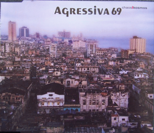 Agressiva 69 : Chaos I Kosmos